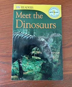 DK Readers L0: Meet the Dinosaurs