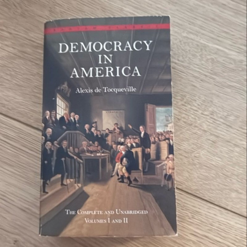 Democracy in America: the Complete and Unabridged Volumes I and II