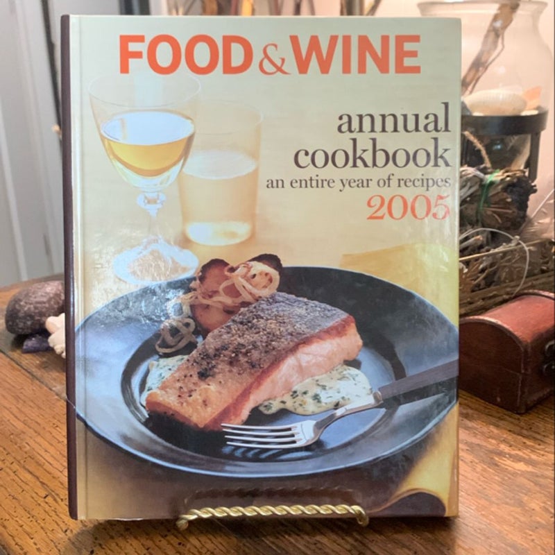 Food and Wine an Entire Year of Recipes 2005