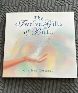 The Twelve Gifts of Birth