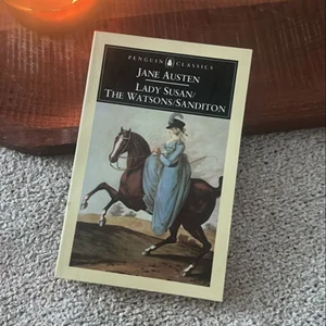 Lady Susan; the Watsons; Sanditon