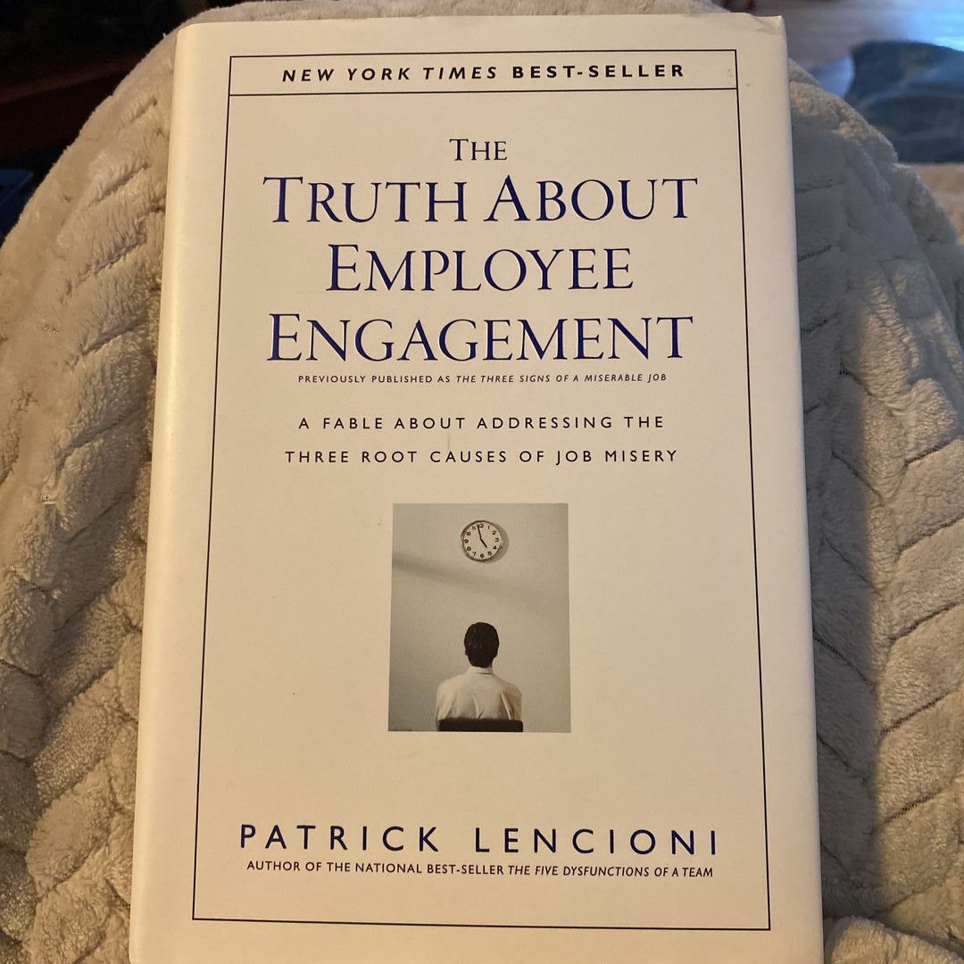 The Truth about Employee Engagement by Patrick M. Lencioni