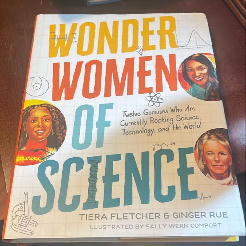 Wonder Women of Science: How 12 Geniuses Are Rocking Science, Technology, and the World