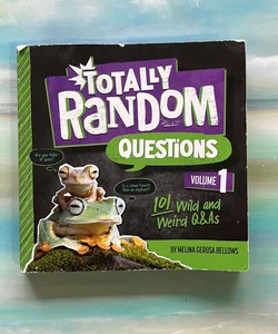 Totally Random Questions Volume 1