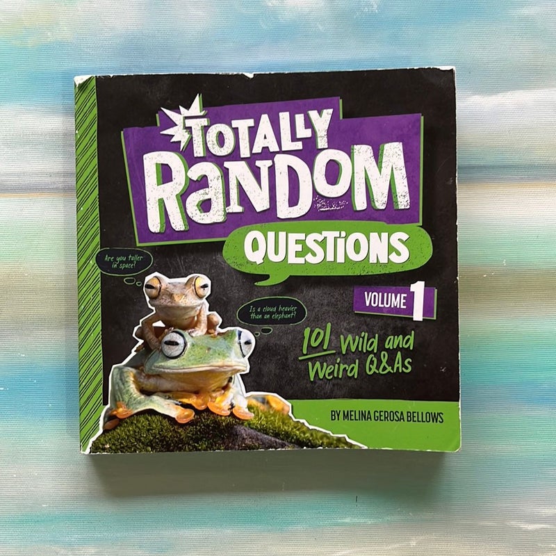 Totally Random Questions Volume 1