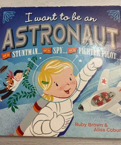 I Want to Be ... an Astronaut