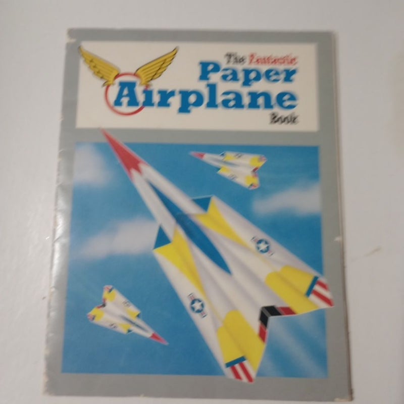 The Fantastic Paper Airplane Book