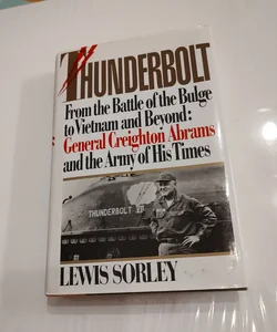 Thunderbolt - From the Battle of the Bulge to VietNam and Beyond: