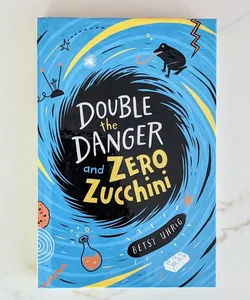Double the Danger and Zero Zucchini 
