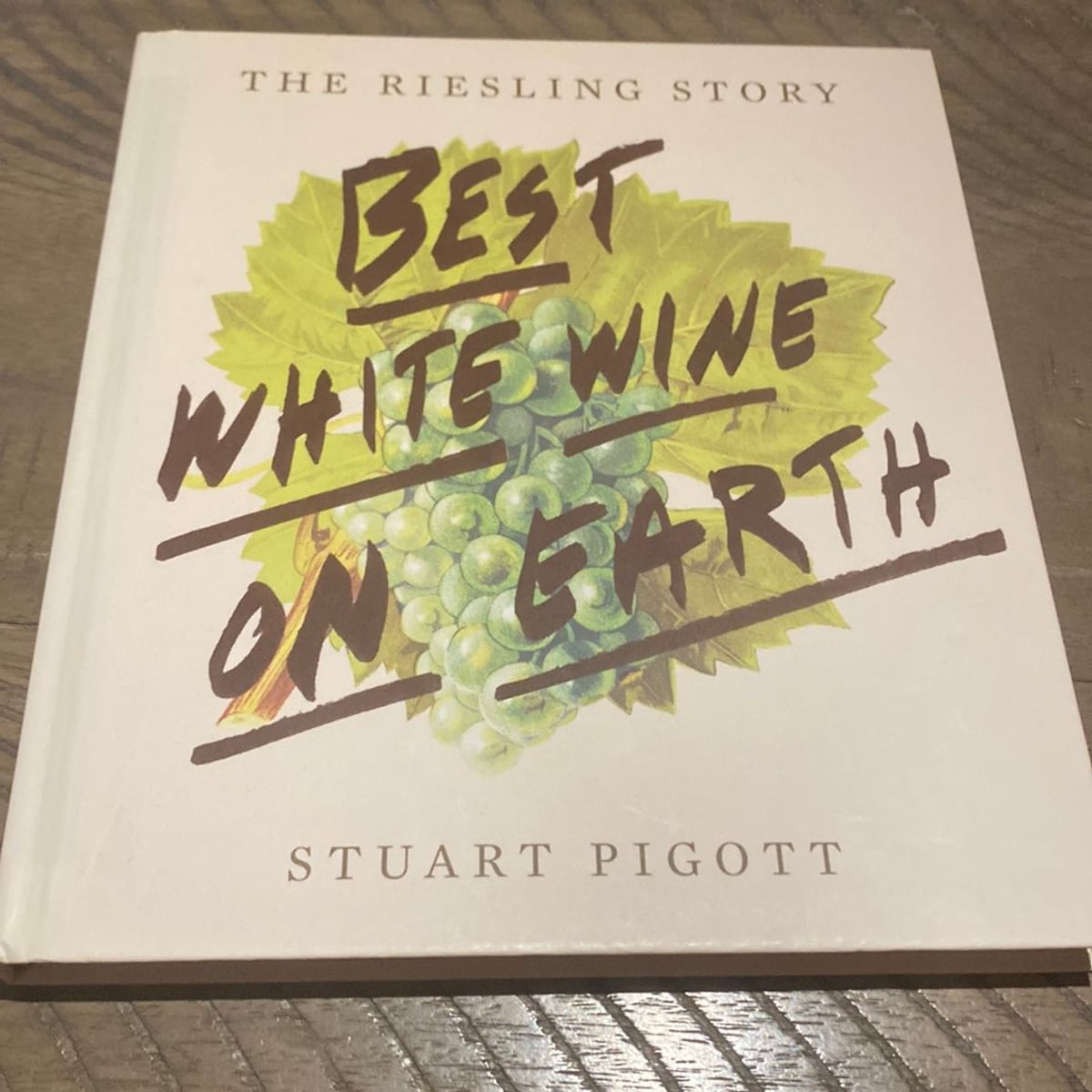 The Best White Wine on Earth by Stuart Pigott