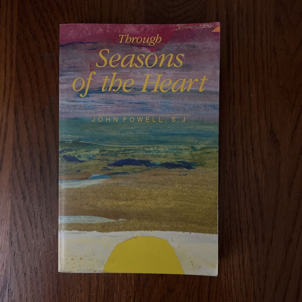 Through Seasons of the Heart by John Powell