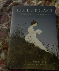 House of Dreams: the Life of L. M. Montgomery