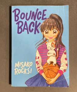 Bounce Back - Misako Rocks!