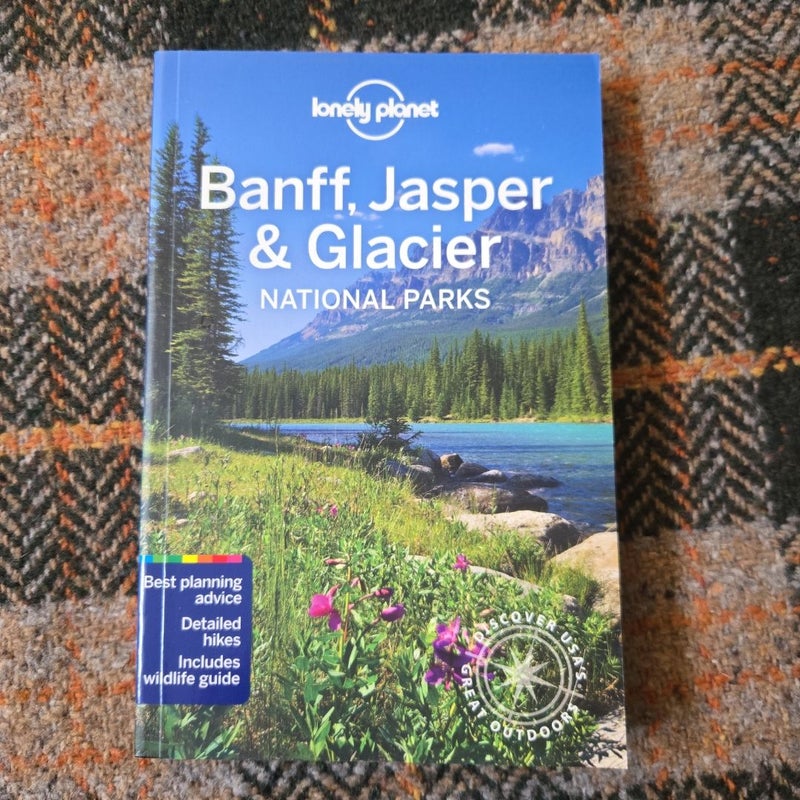 Lonely Planet Banff, Jasper and Glacier National Parks