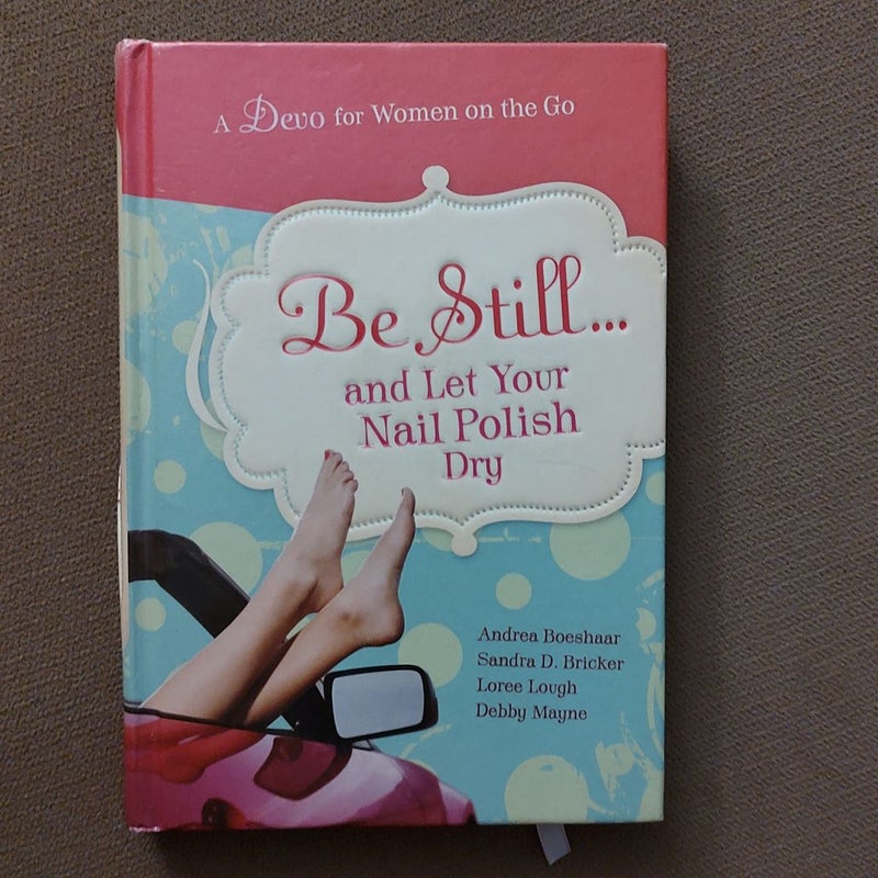 Be Still and Let Your Nail Polish Dry
