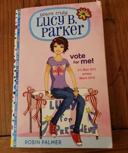 Yours Truly, Lucy B. Parker: Vote for Me!
