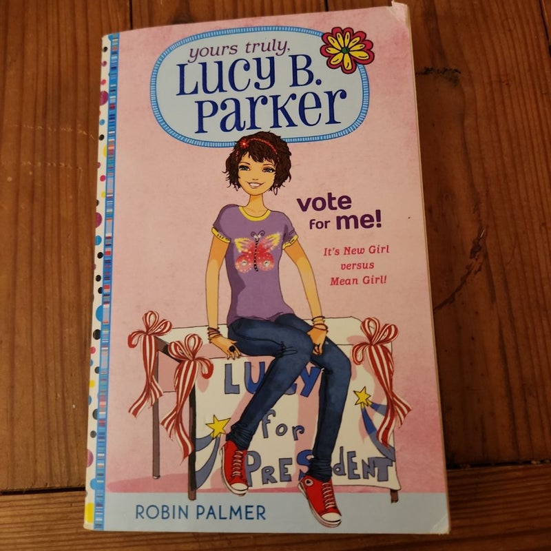 Yours Truly, Lucy B. Parker: Vote for Me!