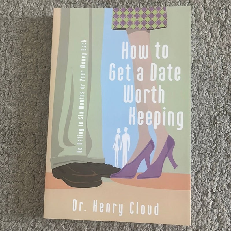 How to Get a Date Worth Keeping