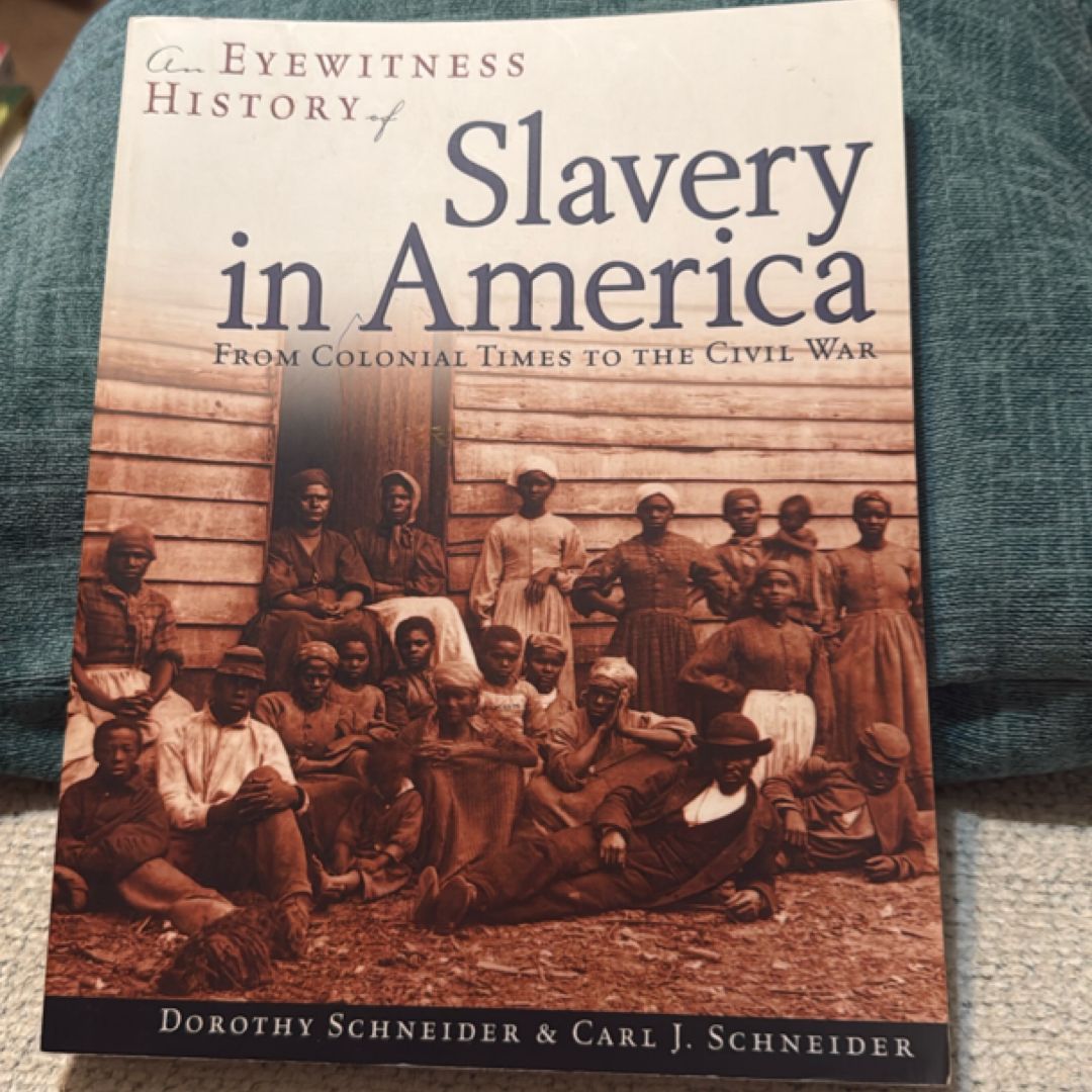 An Eyewitness History of Slavery in America by Dorothy Schneider, Carl ...