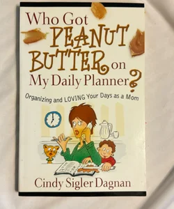 Who Got Peanut Butter on My Daily Planner?
