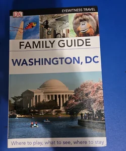 DK Eyewitness Travel Family Guide WASHINGTON, DC