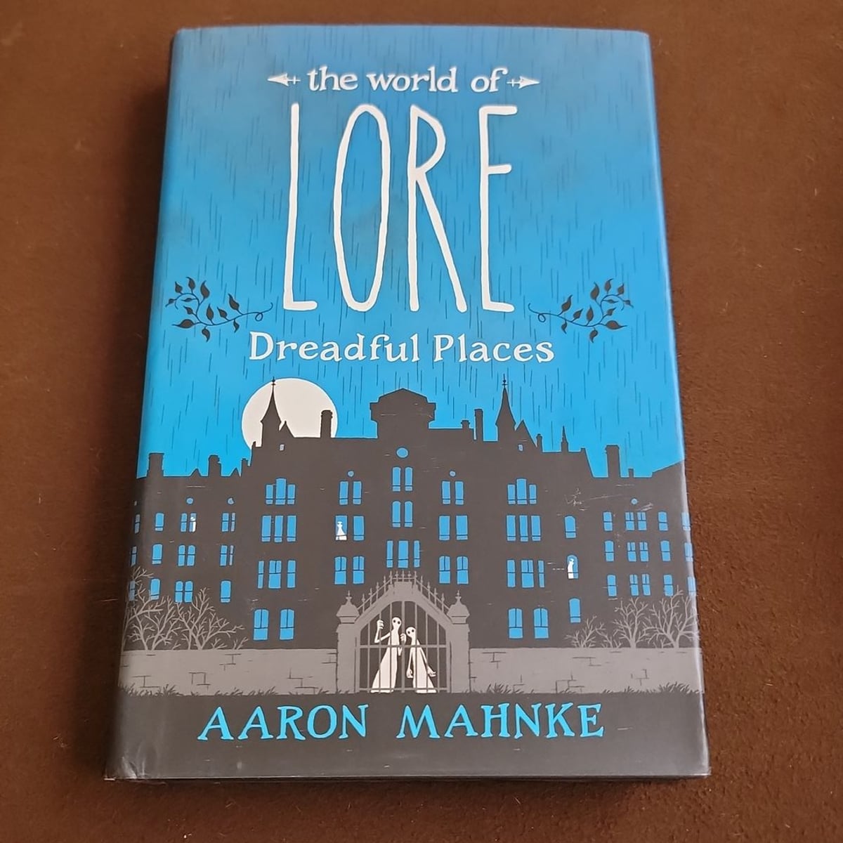 The World of Lore Dreadful Places by Aaron Mahnke, Hardcover
