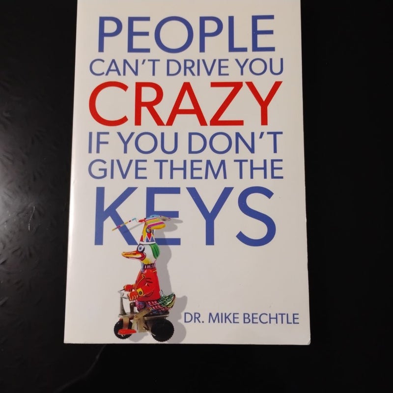 People Can't Drive You Crazy If You Don't Give Them the Keys