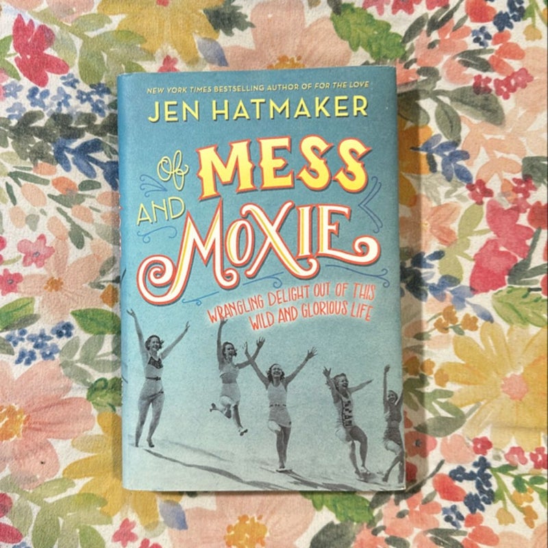 Of Mess and Moxie