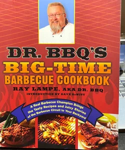 Dr. BBQ's Big-Time Barbecue Cookbook