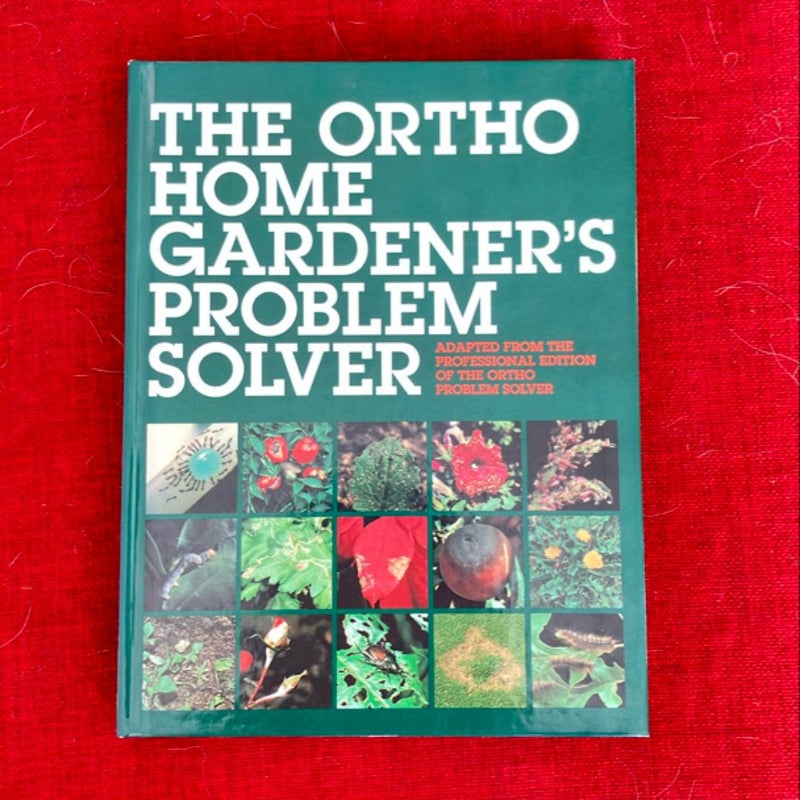 The Ortho Home Gardener's Problem Solver