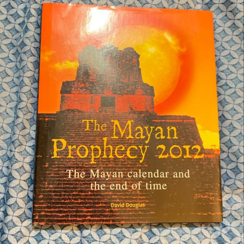 The Mayan Prophecy 2012