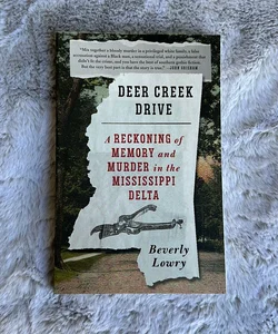 Deer Creek Drive A reckoning of memory and murder in the Mississippi Delta