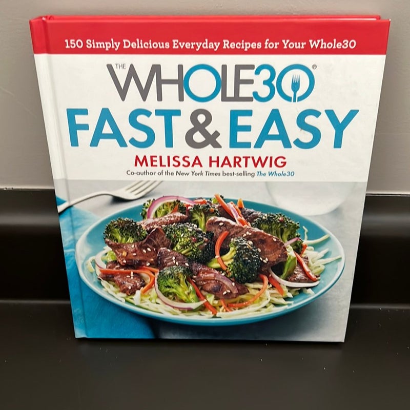 The Whole30 Fast and Easy Cookbook