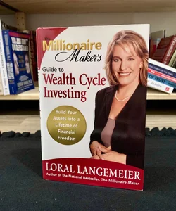 The Millionaire Maker's Guide to Wealth Cycle Investing