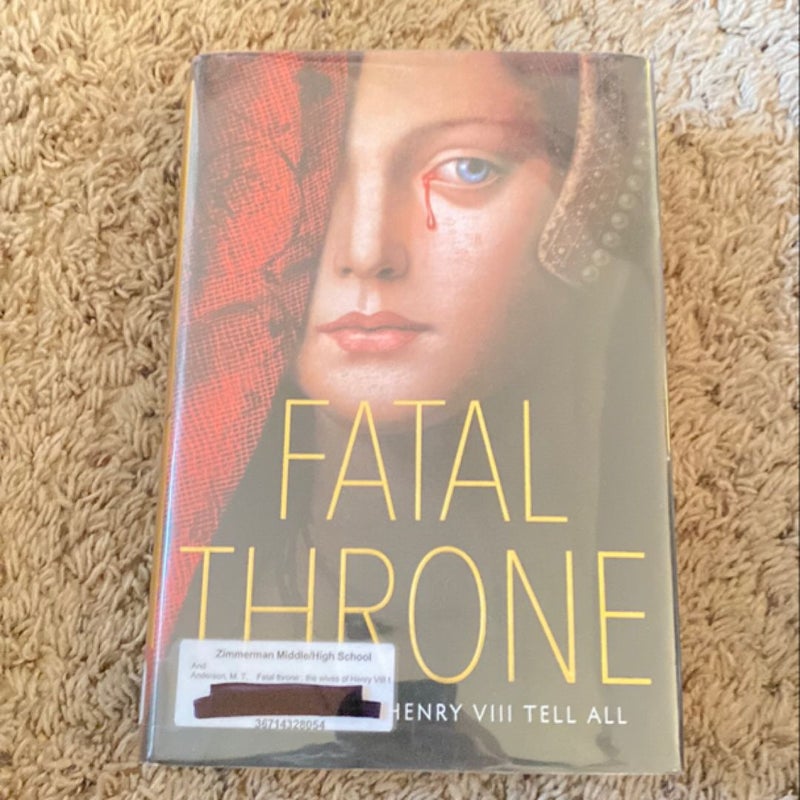 Fatal Throne: the Wives of Henry VIII Tell All