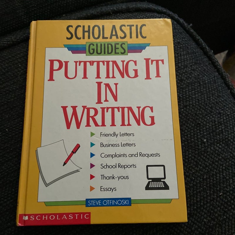 The Scholastic Guide to Putting It In Writing