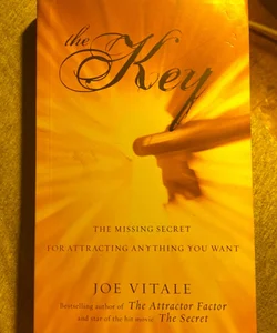 The Key: The Missing Secret for Attracting anything you Want 
