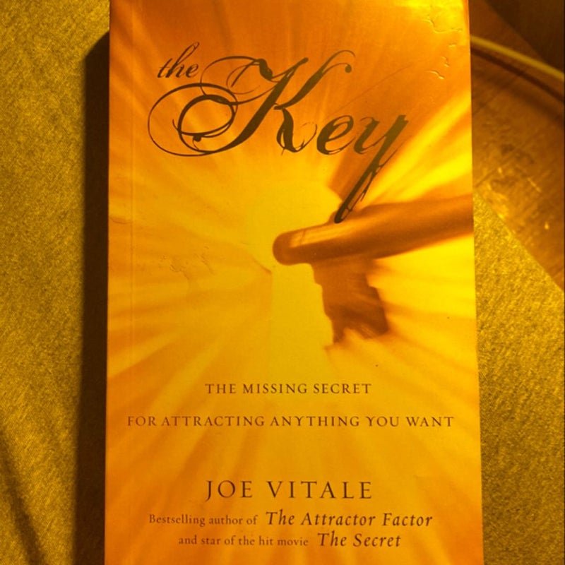 The Key: The Missing Secret for Attracting anything you Want 