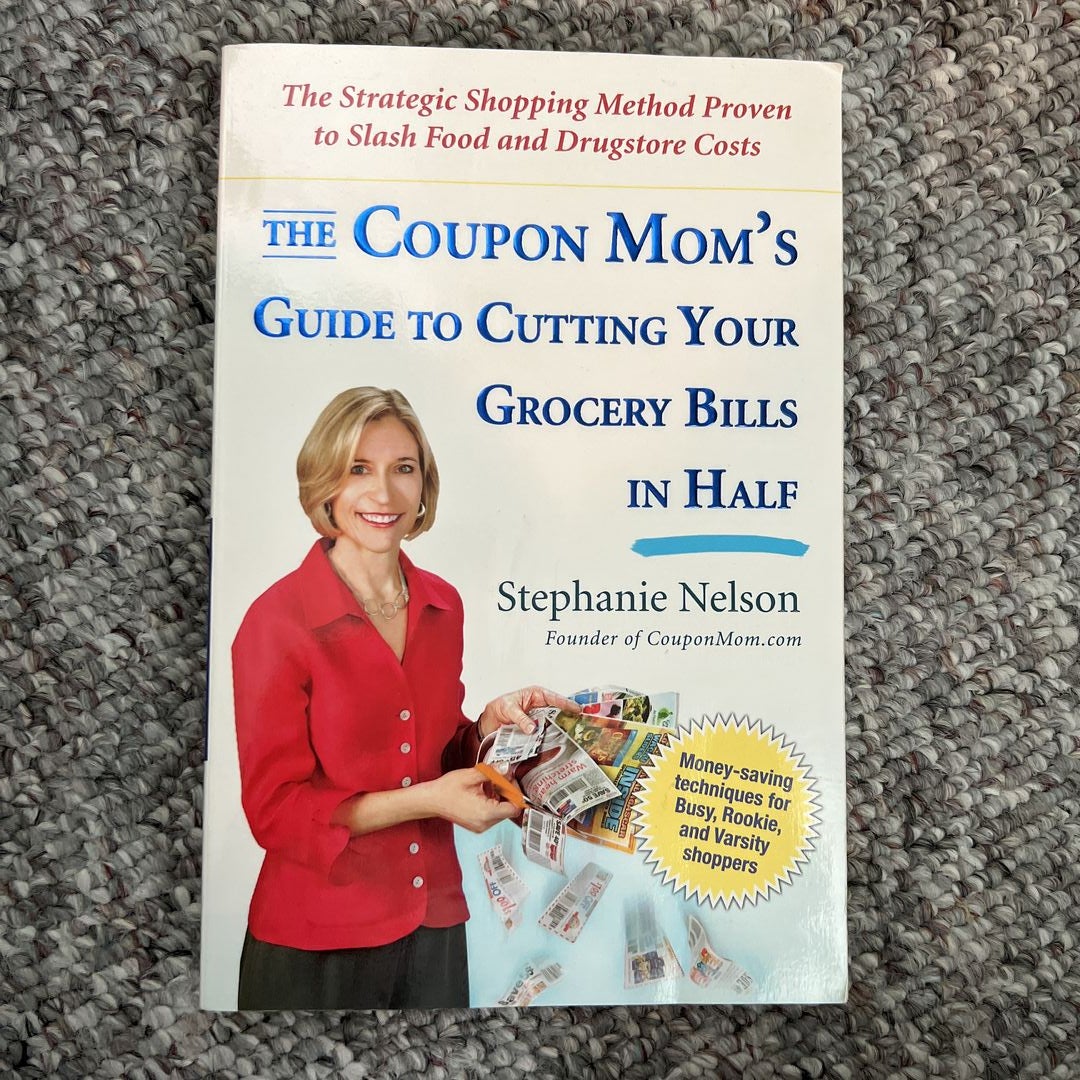 The Coupon Mom's Guide to Cutting Your Grocery Bills in Half