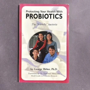 Protecting Your Health with Probiotics