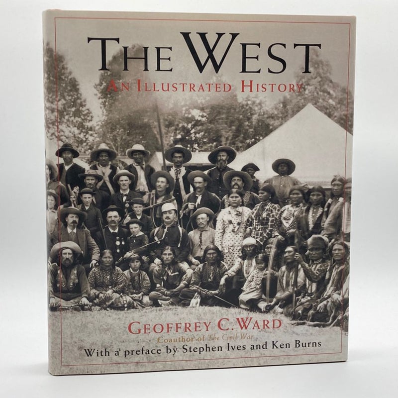 The West: An Illustrated History by Ward, Geoffrey C.