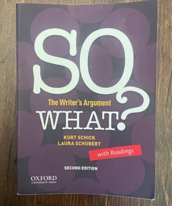 SO WHAT? the Writer's Argument, with Readings
