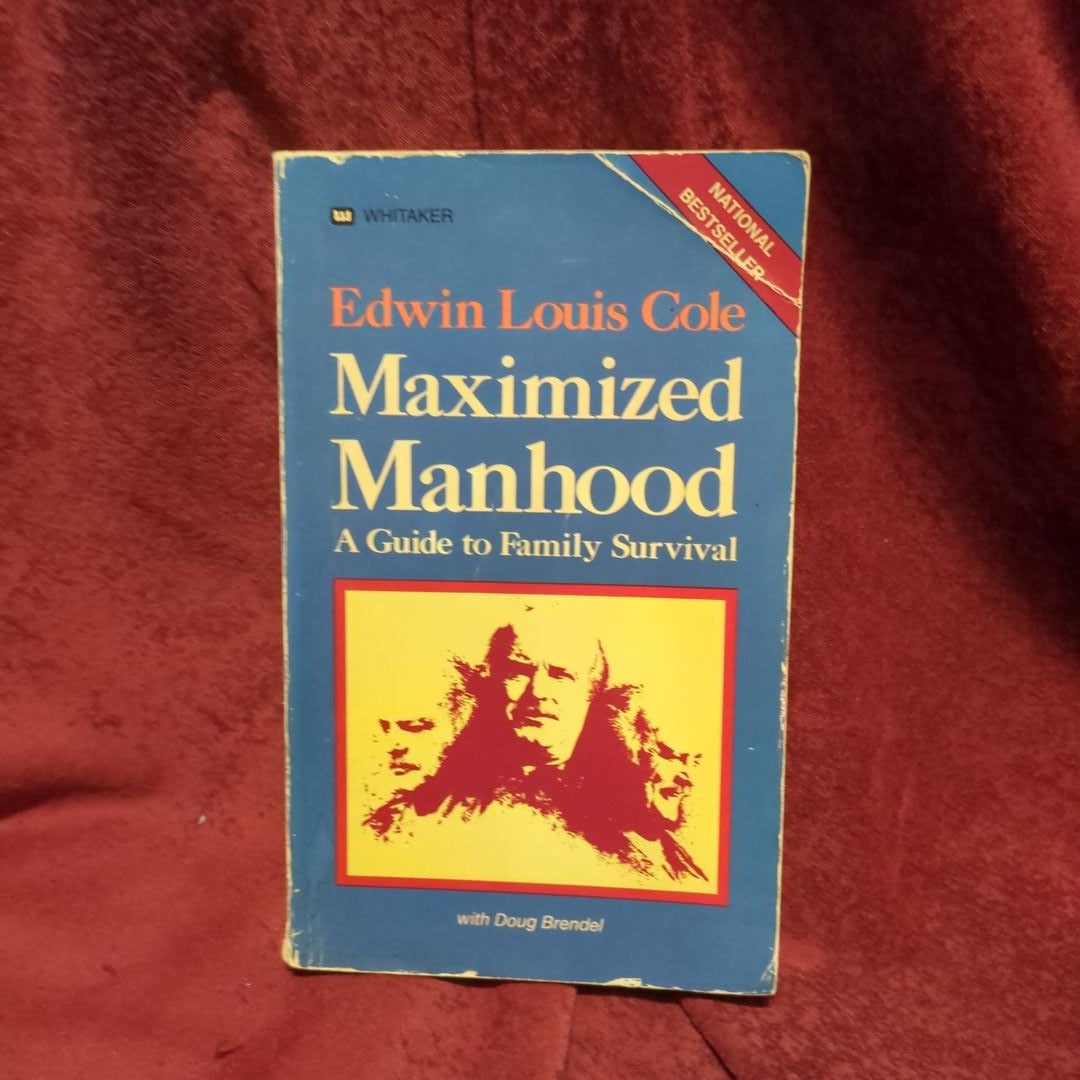 Maximized Manhood A Guide To Family Survival by Cole, Ed