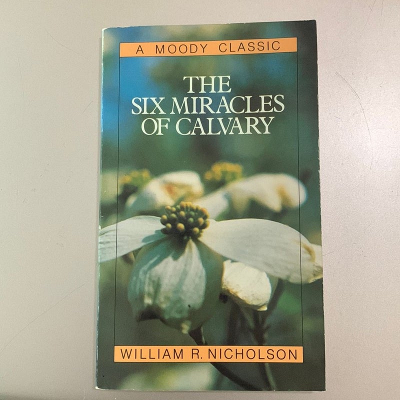 The Six Miracles of Calvary