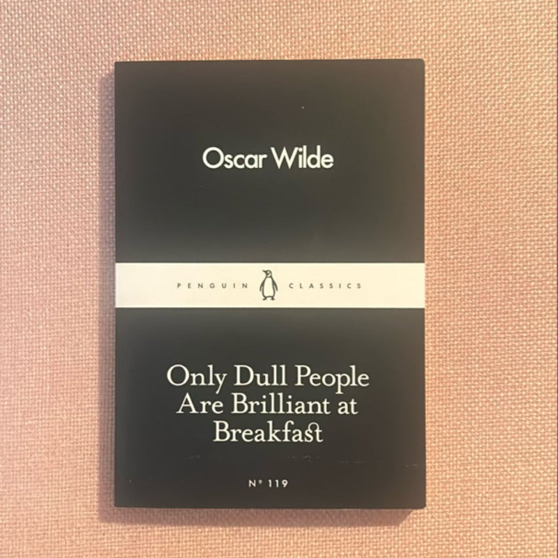 Only Dull People Are Brilliant at Breakfast