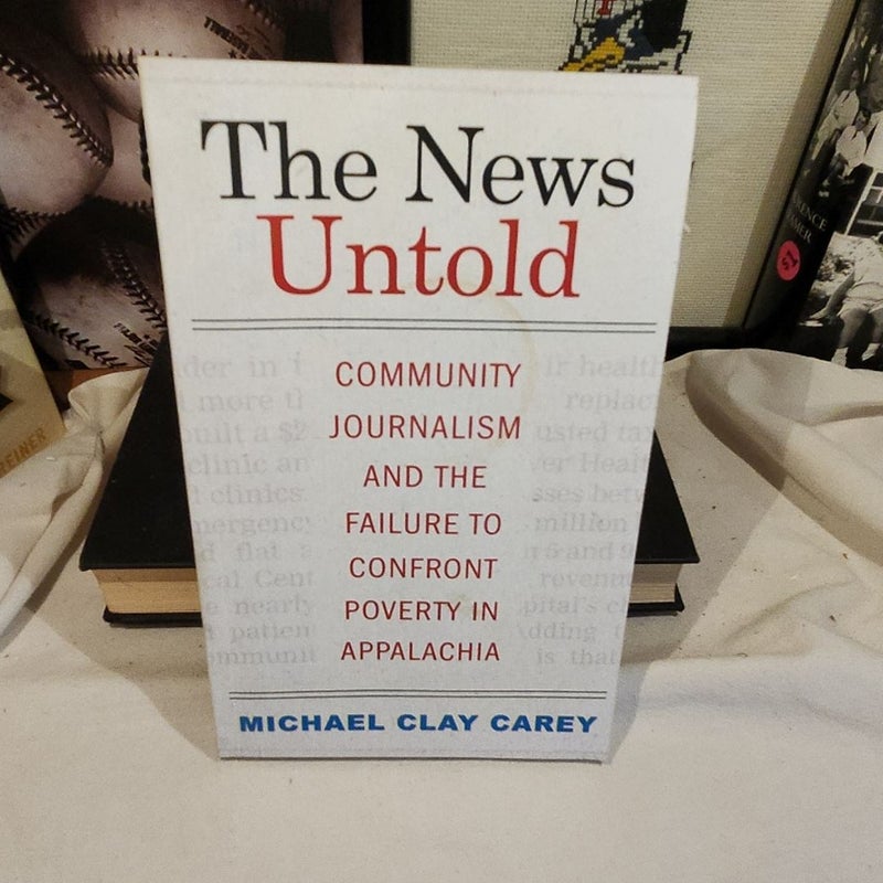 The News Untold: Community Journalism and the Failure to Confront Poverty in Appalachia