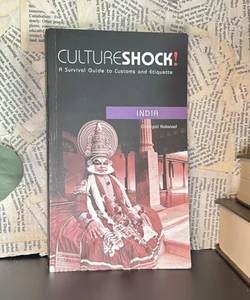 CultureShock! A Survival Guide to Customs and Etiquette: India