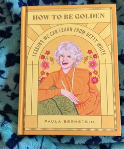 How to Be Golden
