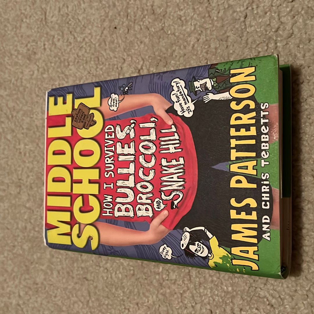 Middle School: How I Survived Bullies, Broccoli, and Snake Hill