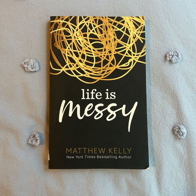 Life Is Messy